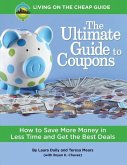 The Ultimate Guide to Coupons: How to Save More Money in Less Time and Get the Best Deals
