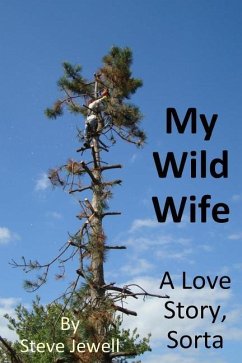 My Wild Wife: a love story, sorta - Jewell, Steve