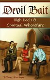 Devil Bait: High Heels & Spiritual Whorefare