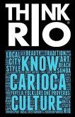 Think Rio: Day-to-day customs, folklore, and hundreds of proverbs and Carioca expressions come together into a guide to the soul