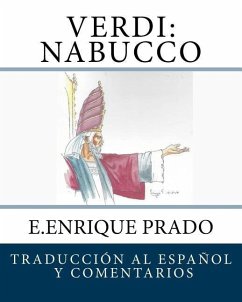 Verdi: Nabucco: Traduccion al Espanol y Comentarios - Prado, E. Enrique