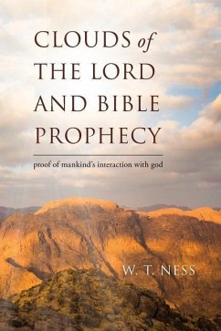 clouds of the lord and bible prophecy: proof of mankind's interaction with god - Ness, W. T.