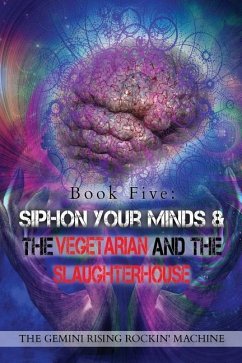 Book Five: Siphon Your Minds & The Vegetarian And The Slaughterhouse - Rockin' Machine, The Gemini Rising