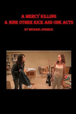 A Mercy Killing & Nine Other Kick Ass One Acts - Burdick, Michael