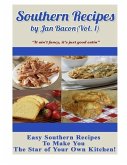 Southern Recipes by Jan Bacon (Vol 1): &quote;It ain't fancy, it's just good eatin&quote;