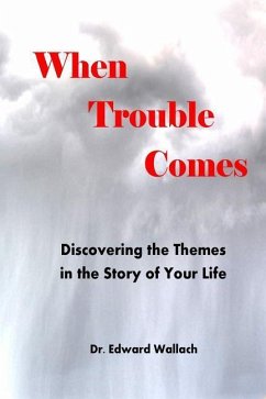 When Trouble Comes: Discovering Themes in the Story of Your Life - Wallach, Edward