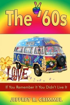 The '60s: If You Remember It You Didn't Live It. - Crimmel, Jeffrey Ray