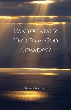 Can You Really Hear From God Nowadays? - Bartlett, Naylee