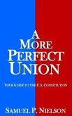 A More Perfect Union: Your Guide to the U.S. Constitution