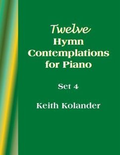 12 Hymn Contemplations for Piano - Set 4 - Kolander, Keith
