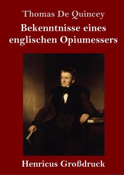 Bekenntnisse eines englischen Opiumessers (Großdruck) - Quincey, Thomas De