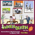 Sudden Death Part 3: Illustrated History of World Cup Football as a Mystery Thriller