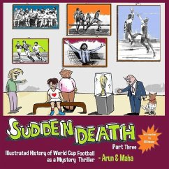 Sudden Death Part 3: Illustrated History of World Cup Football as a Mystery Thriller - Maha; Arun