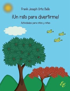 ¡Un rato para divertirme!: Actividades para niños y niñas - Ortiz Bello, Frank Joseph