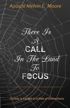 There Is A Call in the Land to Focus: Society Is Caught in A Web of Distractions - Moore E., Melvin