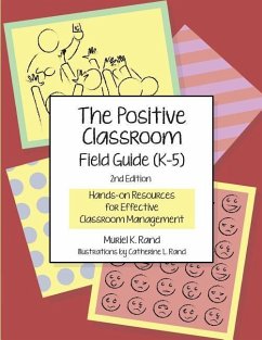 The Positive Classroom Field Guide (K-5) 2nd Edition: Hands-on Resources for Effective Classroom Management - Rand, Muriel K.