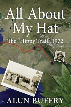 All About My Hat - The Hippy Trail 1972 - Buffry Bsc, Alun