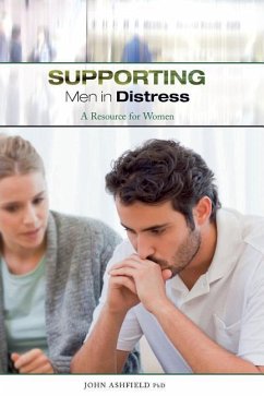 Supporting Men in Distress: A Resource for Women - Ashfield, John