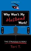 Why Won't My Husband Work?: The Struggle Is Real!
