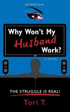 Why Won't My Husband Work?: The Struggle Is Real! - T, Tori