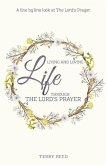 Living and Loving Life Through The Lord's Prayer