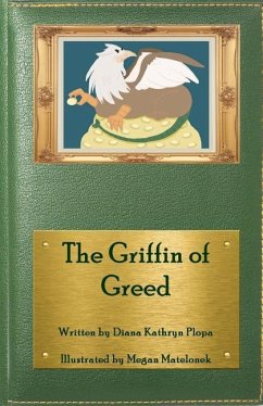 The Griffin of Greed - Matelonek, Megan; Plopa, Diana Kathryn