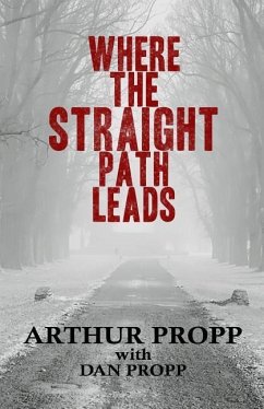 Where the Straight Path Leads - Propp, Dan; Propp, Arthur