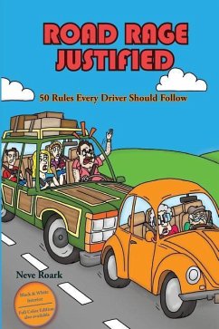 Road Rage Justified (black and white interior edition): 50 Rules Every Driver Should Follow - Roark, Neve