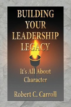 Building Your Leadership Legacy - Carroll, Robert C.