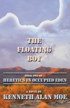 The Floating Boy: Book One of Heretics in Occupied Eden - Moe, Kenneth Alan