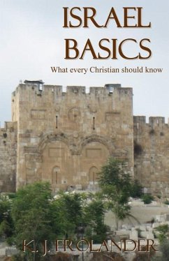 Israel Basics: What Every Christian Should Know - Frolander, K. J.