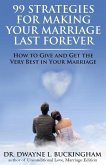 99 Strategies for Making Your Marriage Last Forever: How to Give and Get the Very Best in Your Marriage