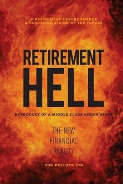 Retirement Hell: Byproduct of a Middle Class under Siege - Pollock, Don