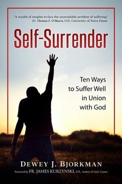 Self Surrender: Ten Ways to Suffer Well in Union with God and the Rhineland Mystics - Vanden Heuvel, Travis J.