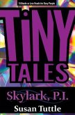 Tiny Tales: Skylark, PI Series: 5-Minute or Less Reads for Busy People