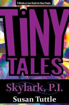 Tiny Tales: Skylark, PI Series: 5-Minute or Less Reads for Busy People - Tuttle, Susan