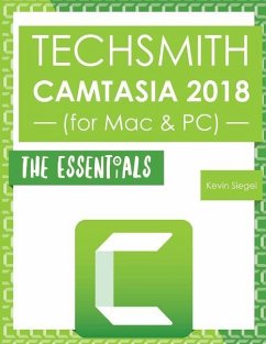 TechSmith Camtasia 2018: The Essentials - Siegel, Kevin