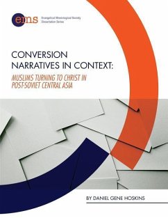 Conversion Narratives in Context: Muslims Turning to Christ in post-Soviet Central Asia - Hoskins, Daniel Gene