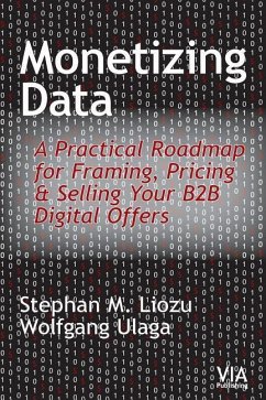 Monetizing Data: A Practical Roadmap for Framing, Pricing & Selling Your B2B Digital Offers - Ulaga, Wolfgang; Liozu, Stephan M.