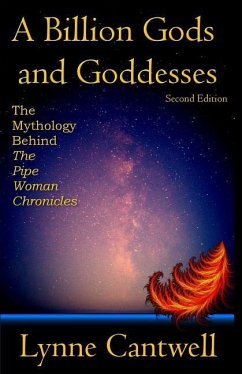 A Billion Gods and Goddesses: The Mythology Behind the Pipe Woman Chronicles - Cantwell, Lynne