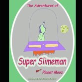 The Adventures of Super Slimeman: Planet Mooz