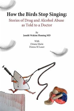 How the birds stop singing: drug abusers tell their stories - Marie, Oriana; Lauer, Donna M.; Fleming MD, Jamile Wakim