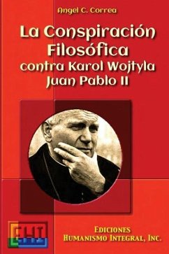 La Conspiracion Filosofica contra Karol Wojtyla - Juan Pablo II - Correa, Angel C.