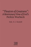 &quote;Theatres of Greatness&quote;: A Revisionary View of Ford's Perkin Warbeck