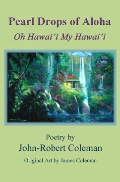 Pearl Drops Of Aloha: Oh Hawai'i My Hawai'i - Coleman, John-Robert