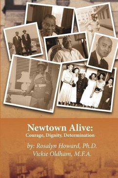 Newtown Alive: : Courage, Dignity, Determination - Oldham M. F. a., Vickie; Howard Ph. D., Rosalyn