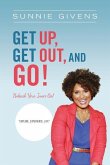 Get Up, Get Out, And Go!: Unleash Your Inner Girl