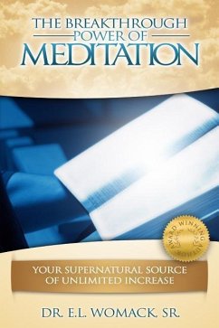 The Breakthrough Power of Meditation: Your Supernatural Source of Unlimited Increase - Womack Sr, E. L.