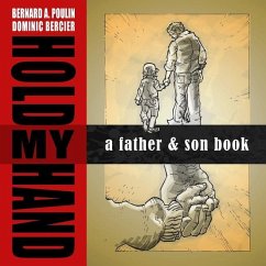 Hold My Hand: A Father and Son Book - Bergeron, Jean-Claude; Poulin, Bernard a.