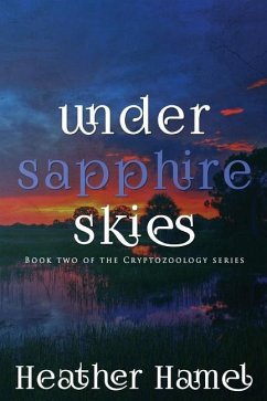 Under Sapphire Skies: Book 2 of the Cryptozoology Series - Hamel, Heather